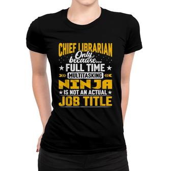 Chief Librarian Job Title Chief Archivist Bibliographer Women T-shirt | Mazezy