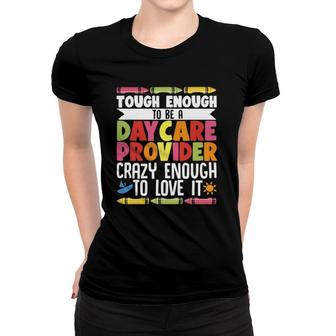Childcare Teacher Tough Enough To Be A Daycare Provider Women T-shirt | Mazezy