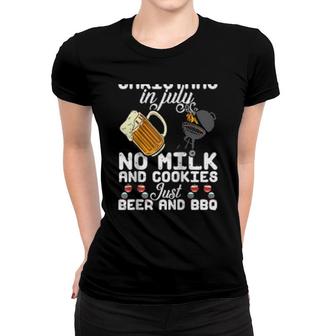 Christmas In July No Milk And Cookies Just Beer And Bbq Women T-shirt | Mazezy