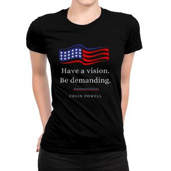 Colin Powell Leadership Quote Have A Vision Patriot Women T-shirt | Mazezy