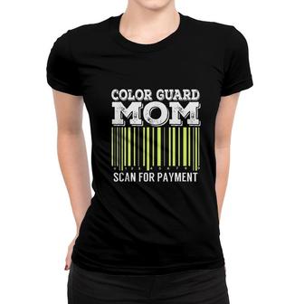 Color Guard Mom Scan For Payment Women T-shirt | Mazezy