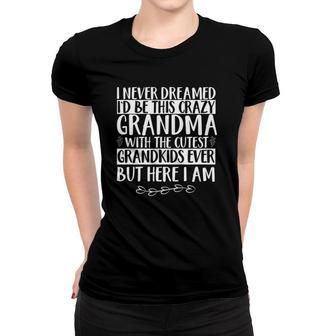 Crazy Grandma Cutest Grandkids Ever Grandmother Gift Women T-shirt | Mazezy