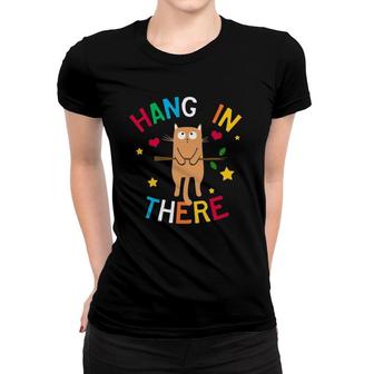Cute Hang In There Cat Lover Pet Owner Funny Kitten Gift Women T-shirt | Mazezy