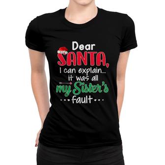 Dear Santa I Can Explain It Was All My Sister's Fault Women T-shirt | Mazezy