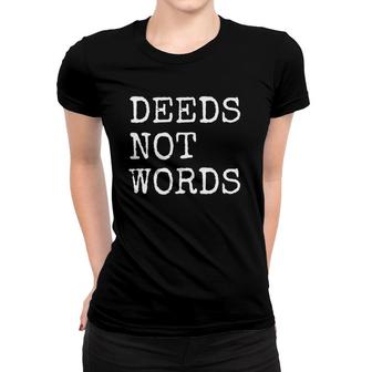 Deeds Not Words Inspirational Mantra Women T-shirt | Mazezy