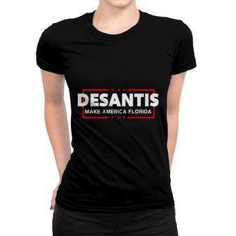 Desantis 2024 Florida Governor Make America Florida Women T-shirt | Mazezy
