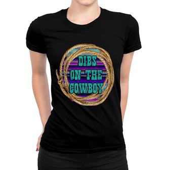 Dibs On The Cowboy Rodeo Decorations Cute Turquoise Decor Women T-shirt | Mazezy