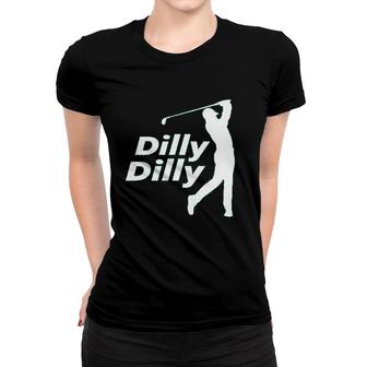 Dilly Dilly Golf Tournament Women T-shirt | Mazezy
