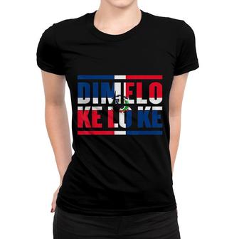 Dimelo Ke Lo Ke Dominican Republic Flag Pride Women T-shirt | Mazezy