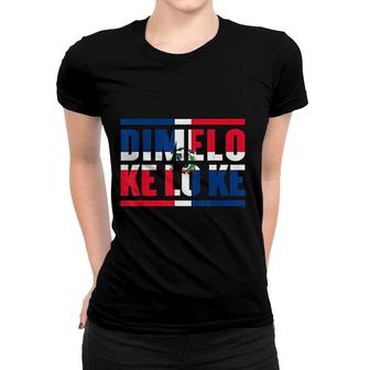 Dimelo Ke Lo Ke Dominican Republic Flag Pride Women T-shirt | Mazezy