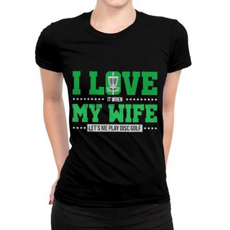 Disc Golf I Love It When My Wife Classic Women T-shirt | Mazezy
