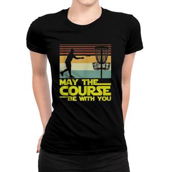 Disc Golf May The Course Be With You Women T-shirt | Mazezy