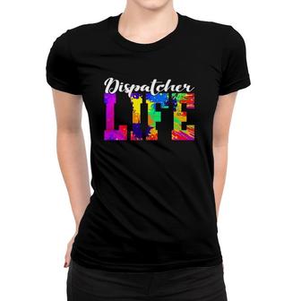 Dispatcher Life Paint Design Emergency Public Safety 911 Ver2 Women T-shirt | Mazezy