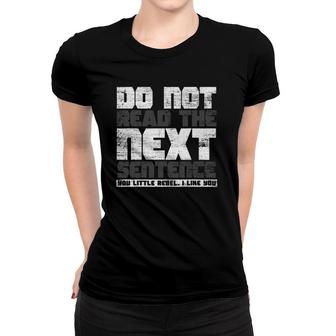 Do Not Read The Next Sentence Reading Women T-shirt | Mazezy