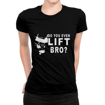 Do You Even Lift Bro Women T-shirt | Mazezy