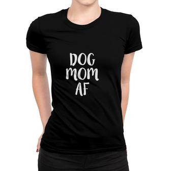 Dog Mom Af For Dog Moms Bub Graphic Women T-shirt - Thegiftio UK