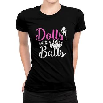 Dolls With Balls - Bowling Girls Trip Team Bowler Funny Gift Women T-shirt | Mazezy
