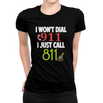 Don't Call 911 Call 811 On Back Women T-shirt | Mazezy