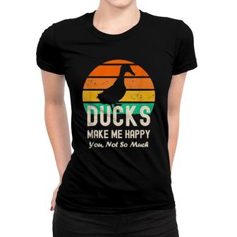 Ducks Make Me Happy You Not So Much Retro Duck Women T-shirt | Mazezy