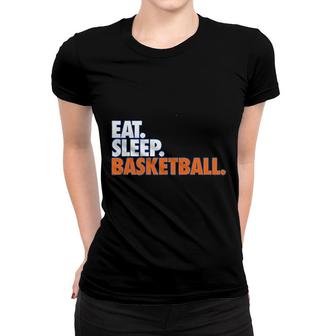 Eat Sleep Basketball Women T-shirt | Mazezy