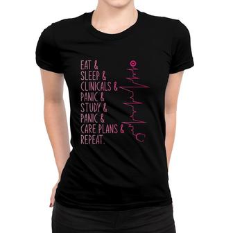 Eat Sleep Clinicals Panic Study Care Plans Repeat Nurse Women T-shirt | Mazezy
