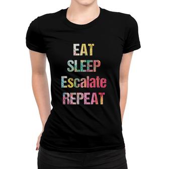 Eat Sleep Escalate Repeat Colour Summer Festival Outfit Gift Women T-shirt