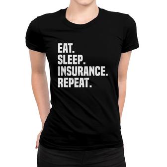 Eat Sleep Insurance Repeat Insurance Broker Insurance Agent Women T-shirt | Mazezy UK