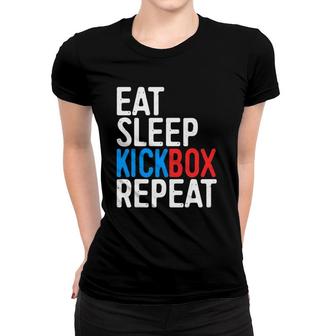 Eat Sleep Kickbox Repeat Kickboxing Gift Women T-shirt | Mazezy