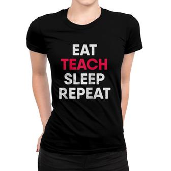 Eat Teach Sleep Repeat Teacher Raglan Baseball Tee Women T-shirt | Mazezy