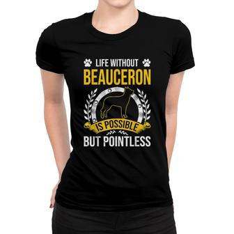 Ein Leben Ohne Beauceron Ist Sinnlos Hundeliebhaber Women T-shirt | Mazezy