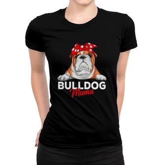 English Bulldog Mama Bully Dog Mom Funny Womens Gift Women T-shirt | Mazezy