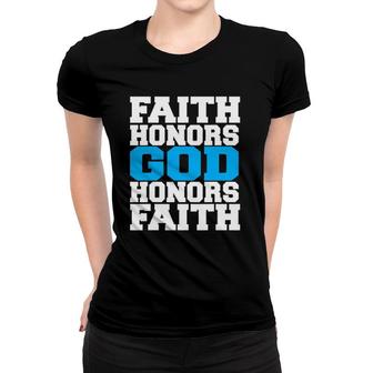 Faith Honors God Honors Faith Jesus Christian Women T-shirt | Mazezy