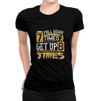 Fall Down 7 Times Get Up 8 Times Women T-shirt | Mazezy