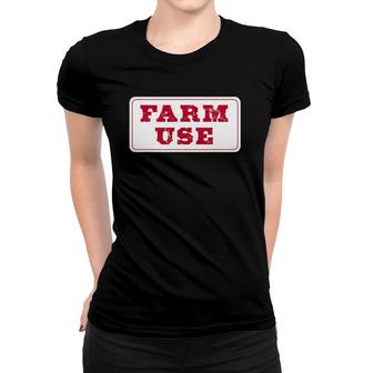 Farm Use License Plate With Shop Worn Font Women T-shirt | Mazezy