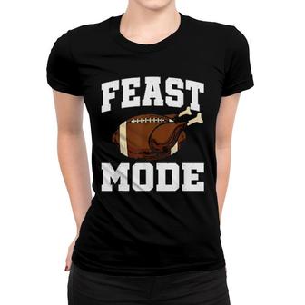 Feast Mode Football Turkey Thanksgiving Day Women T-shirt | Mazezy