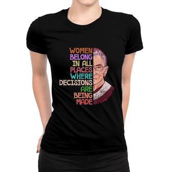 Feminist Ruth Bader Ginsburg Quote Women Belong Gift Women T-shirt | Mazezy