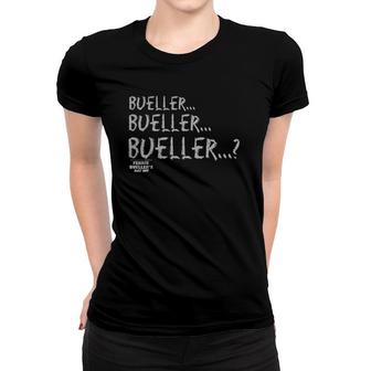 Ferris Bueller's Day Off Bueller Bueller Bueller Women T-shirt | Mazezy