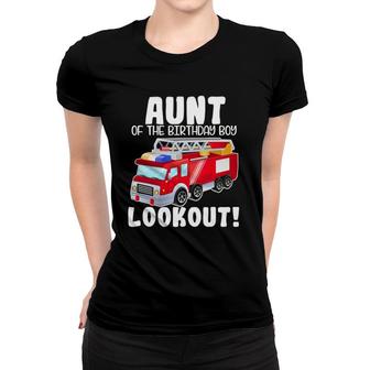 Fire Truck Aunt Of The Birthday Boy Lookout Family Women T-shirt | Mazezy