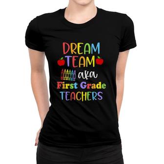 First Grade Teachers Dream Team Back To School Funny Women T-shirt | Mazezy