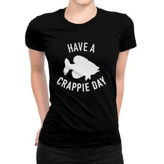 Fishing Have A Crappie Day Crappie Fishing Women T-shirt | Mazezy
