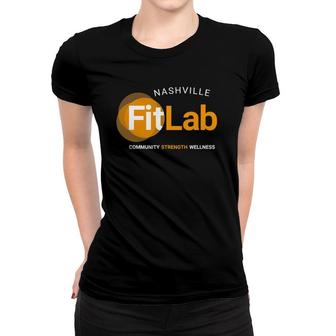 Fit Lab Nashville Community Strength Wellness Women T-shirt | Mazezy