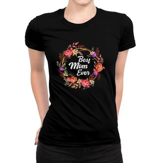 Floral Mother's Day Flowers From Family Best Mom Ever Women T-shirt | Mazezy