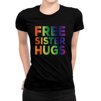 Free Sister Hugs Lgbt Pride Rainbow Flag Sister Day Women T-shirt | Mazezy