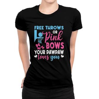 Free Throws Or Pink Bows Pawpaw Loves You Gender Reveal Women T-shirt | Mazezy