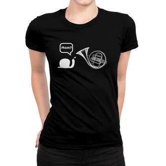 French Horn Snail Mom Meme Women T-shirt | Mazezy