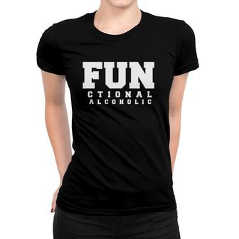 Functional Alcoholic Alcoholic Beverages Gift Women T-shirt | Mazezy