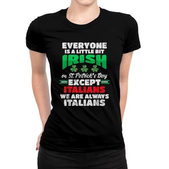 Funny Always Italian Everyone Little Irish St Patricks Italy Women T-shirt | Mazezy