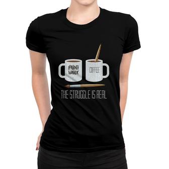 Funny Artist Gift The Struggle Is Real Artist Women T-shirt | Mazezy
