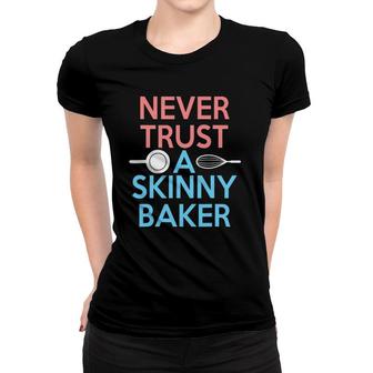 Funny Bakers Never Trust A Skinny Baker Women T-shirt | Mazezy