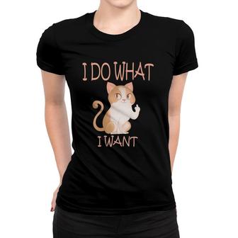 Funny Cat Humor I Do What I Want With My Cat Women T-shirt | Mazezy